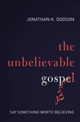 Unbelievable Gospel Say Something Worth Believing  9780310516699 Front Cover