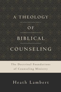Theology of Biblical Counseling The Doctrinal Foundations of Counseling Ministry  9780310518167 Front Cover