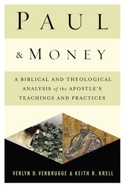 Paul and Money A Biblical and Theological Analysis of the Apostle's Teachings and Practices  9780310518334 Front Cover
