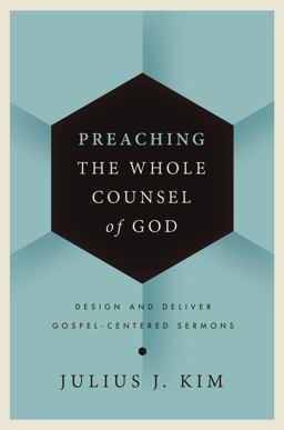 Preaching the Whole Counsel of God Design and Deliver Gospel-Centered Sermons  9780310519638 Front Cover