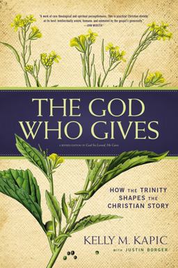 God Who Gives How the Trinity Shapes the Christian Story 2nd 9780310520269 Front Cover