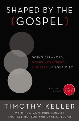 Shaped by the Gospel Shaped by the Gospel