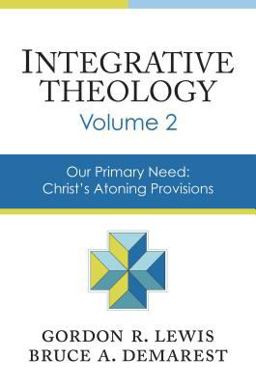 Integrative Theology Our Primary Need - Christ's Atoning Provisions  9780310521082 Front Cover