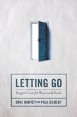 Letting Go Rugged Love for Wayward Souls  9780310523536 Front Cover