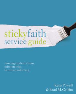 Sticky Faith Service Guide Moving Students from Mission Trips to Missional Living  9780310524205 Front Cover