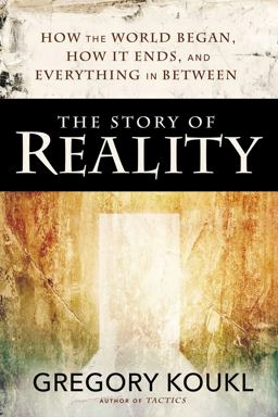Story of Reality How the World Began, How It Ends, and Everything in Between  9780310525042 Front Cover