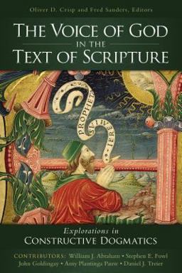 Voice of God in the Text of Scripture Explorations in Constructive Dogmatics  9780310527763 Front Cover