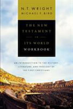 New Testament in Its World Workbook An Introduction to the History, Literature, and Theology of the First Christians  9780310528708 Front Cover