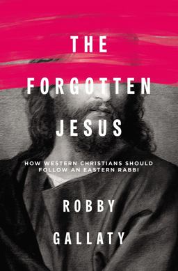 Forgotten Jesus How Western Christians Should Follow an Eastern Rabbi  9780310529231 Front Cover