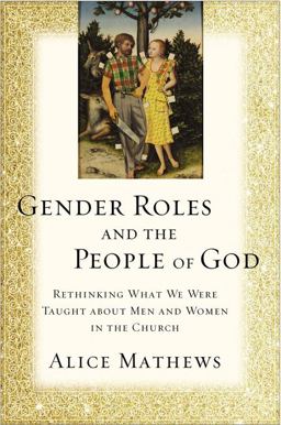 Gender Roles and the People of God Rethinking What We Were Taught about Men and Women in the Church  9780310529392 Front Cover
