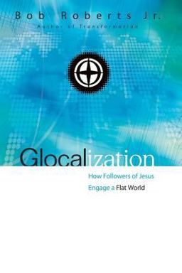 Glocalization How Followers of Jesus Engage a Flat World  9780310530862 Front Cover