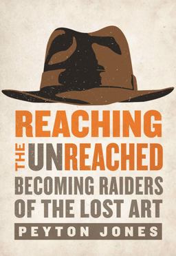 Reaching the Unreached Becoming Raiders of the Lost Art  9780310531104 Front Cover