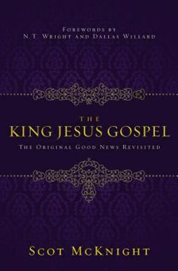 King Jesus Gospel The Original Good News Revisited  9780310531456 Front Cover