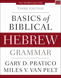 Basics of Biblical Hebrew Grammar [Third Edition] 3rd 9780310533498 Front Cover