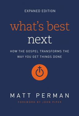 What's Best Next How the Gospel Transforms the Way You Get Things Done  9780310533986 Front Cover