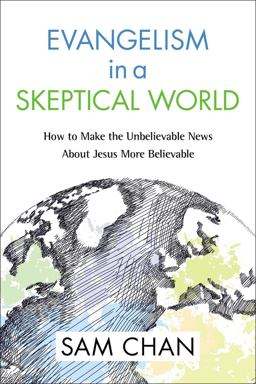 Evangelism in a Skeptical World How to Make the Unbelievable News about Jesus More Believable  9780310534679 Front Cover
