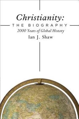 Christianity: the Biography 2000 Years of Global History  9780310536284 Front Cover