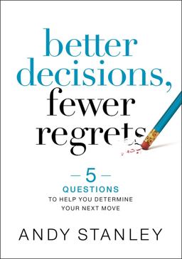 Better Decisions, Fewer Regrets 5 Questions to Help You Determine Your Next Move  9780310537083 Front Cover