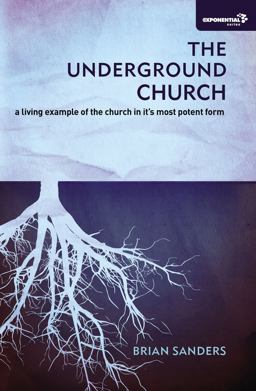 Underground Church A Living Example of the Church in Its Most Potent Form  9780310538073 Front Cover