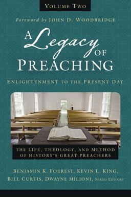 Legacy of Preaching - Enlightenment to the Present Day The Life, Theology, and Method of History's Great Preachers  9780310538264 Front Cover