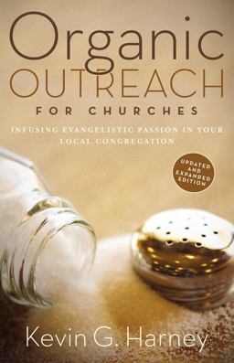Organic Outreach for Churches Infusing Evangelistic Passion in Your Local Congregation  9780310566076 Front Cover
