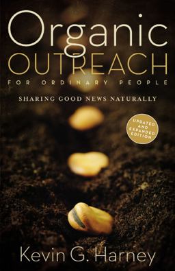 Organic Outreach for Ordinary People Sharing Good News Naturally  9780310566106 Front Cover