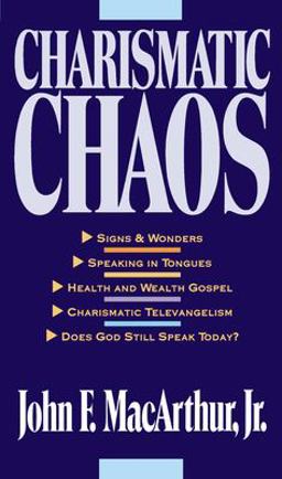 Charismatic Chaos Signs and Wonders; Speaking in Tongues; Health, Wealth and Prosperity  9780310575726 Front Cover