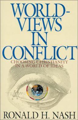 Worldviews in Conflict Choosing Christianity in the World of Ideas  9780310577713 Front Cover