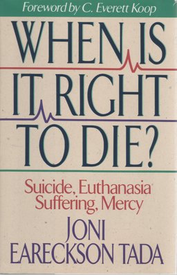 When Is It Right to Die? : Suicide, Euthanasia, Suffering, Mercy  9780310585701 Front Cover