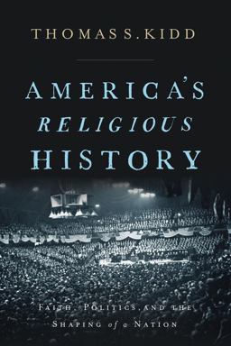 America's Religious History Faith, Politics, and the Shaping of a Nation  9780310586173 Front Cover