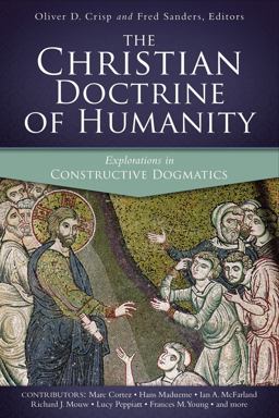 Christian Doctrine of Humanity Explorations in Constructive Dogmatics  9780310595472 Front Cover