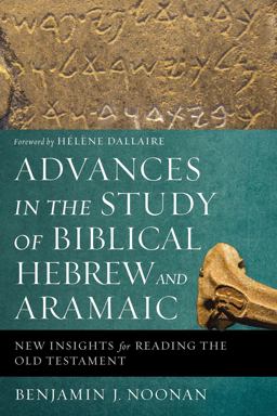 Advances in the Study of Biblical Hebrew and Aramaic New Insights for Reading the Old Testament  9780310596011 Front Cover