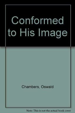 Conformed to His Image Conformed to His Image