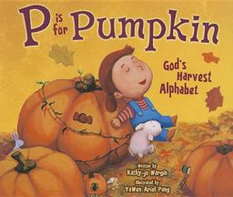 P Is for Pumpkin God's Harvest Alphabet  9780310726357 Front Cover