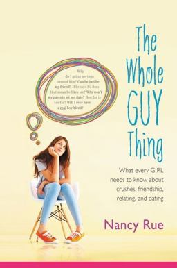 Whole Guy Thing What Every Girl Needs to Know about Crushes, Friendship, Relating, and Dating  9780310726845 Front Cover