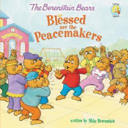 Berenstain Bears Blessed Are the Peacemakers  9780310734819 Front Cover