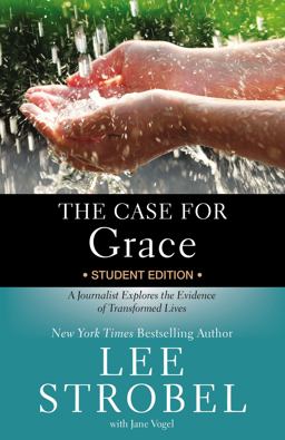 Case for Grace A Journalist Explores the Evidence of Transformed Lives  9780310736578 Front Cover