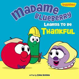 Madame Blueberry Learns to Be Thankful / VeggieTales Madame Blueberry Learns to Be Thankful / VeggieTales