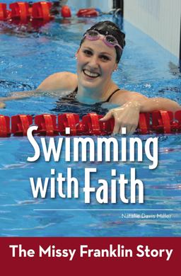 Swimming with Faith The Missy Franklin Story  9780310747079 Front Cover