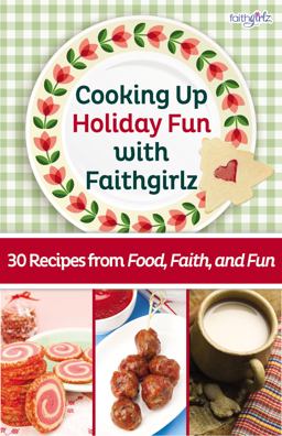 Cooking up Holiday Fun with Faithgirlz