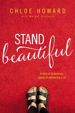 Stand Beautiful A Story of Brokenness, Beauty &amp; Embracing It All  9780310765134 Front Cover