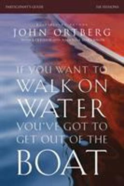 If You Want to Walk on Water, You've Got to Get Out of the Boat A 6-Session Journey on Learning to Trust God  9780310823353 Front Cover