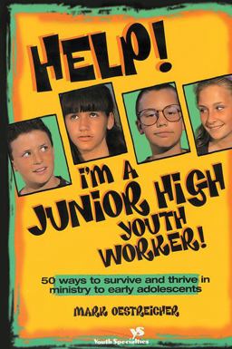 Help! I'm a Junior High Youth Worker! Help! I'm a Junior High Youth Worker!