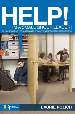 Help! I'm a Small-Group Leader! Help! I'm a Small-Group Leader!