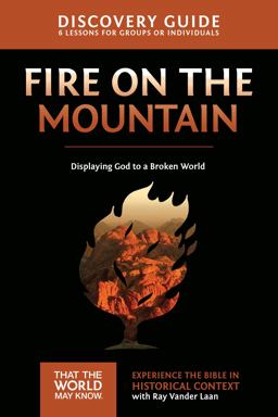 Fire on the Mountain Discovery Guide Displaying God to a Broken World  9780310879787 Front Cover