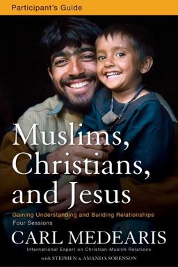 Muslims, Christians and Jesus Participant's Guide Gaining Understanding and Building Relationships  9780310890867 Front Cover