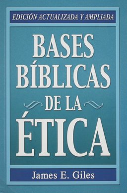 Bases Bíblicas de la ética  9780311461424 Front Cover