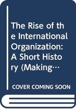 The Rise of the International Organisation