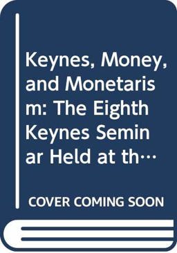 Keynes, Money and Monetarism Keynes, Money and Monetarism