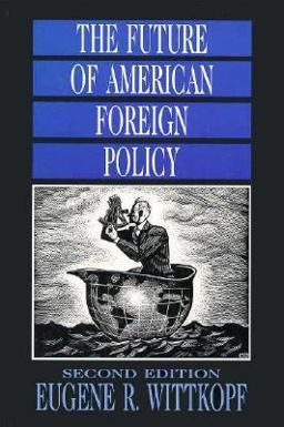The Future of American Foreign Policy The Future of American Foreign Policy